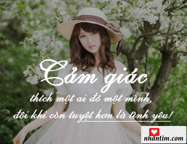 Cảm giác thích một ai đó một mình, đôi khi còn tuyệt hơn là tình yêu!