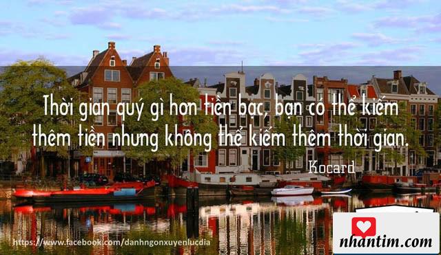 Thời gian quý gì hơn tiền bạc, bạn có thể kiếm thêm tiền nhưng không thể kiếm thêm thời gian