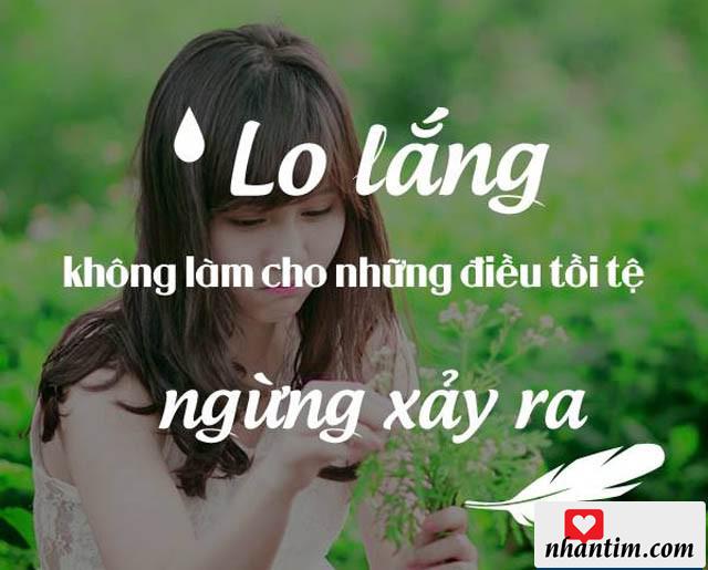 Lo lắng không làm cho những điều tồi tệ ngừng xảy ra