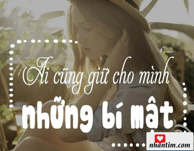 Ai cũng giữ cho mình những bí mật