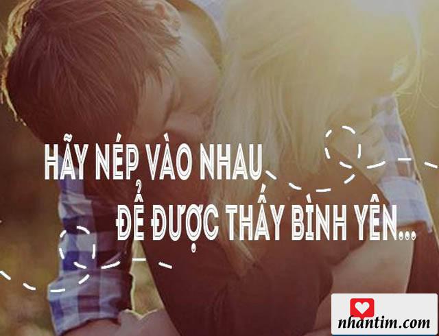 Hãy nép vào nhau, để được thấy bình yên