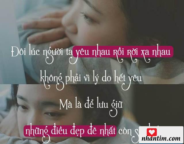 Đôi khi người ta yêu nhau rồi rời xa nhau không phải vì lý do hết yêu mà là để lưu giữ những điều đẹp nhất còn sót lại