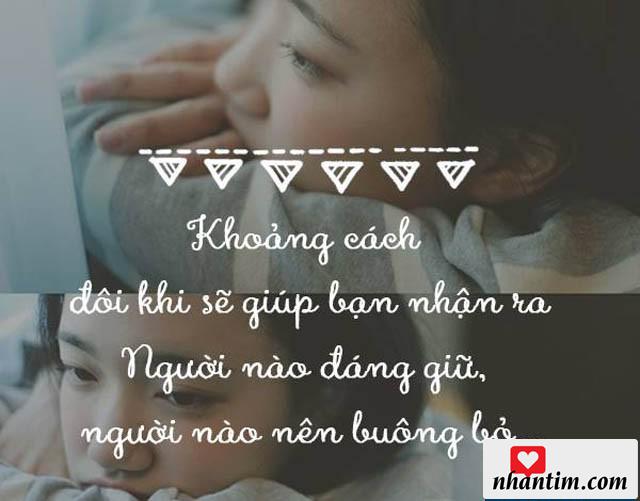 Khoảng cách đôi khi sẽ giúp bạn nhận ra người nào đáng giữ, người nào nên buông bỏ