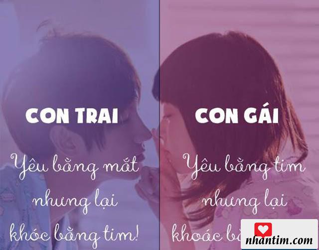 Con trai yêu bằng mắt nhưng lại khóc bằng tim. Con gái yêu bằng tim nhưng lại khóc bằng mắt