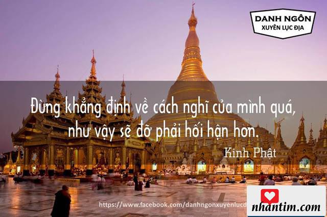 Đừng khẳng định về cách nghĩ của mình quá, như vậy sẽ đỡ phải hối hận hơn