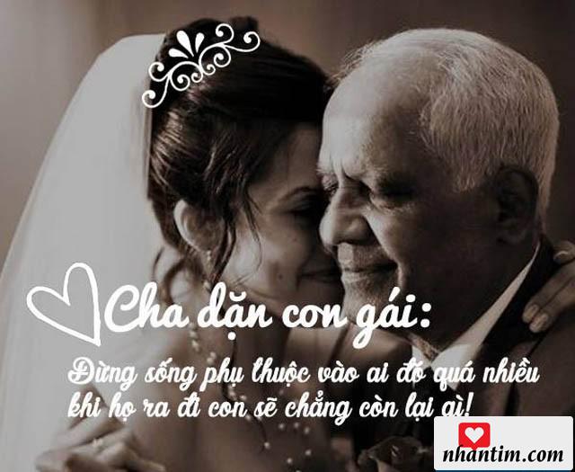 Cha dặn con gái “Đừng sống phụ thuộc vào ai đó quá nhiều, khi họ ra đi con sẽ chẳng còn lại gì!”