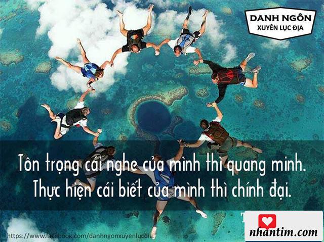 Tôn trọng cái nghe của mình thì quang minh. Thực hiện cái biết của mình thì chính đại