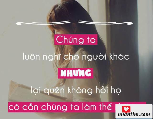 Chúng ta luôn nghĩ cho người khác nhưng lại quên không hỏi họ có cần chúng ta làm thế không?