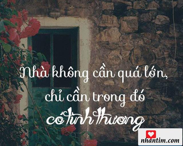 Nhà không cần quá lớn, chỉ cần trong đó có tình thương