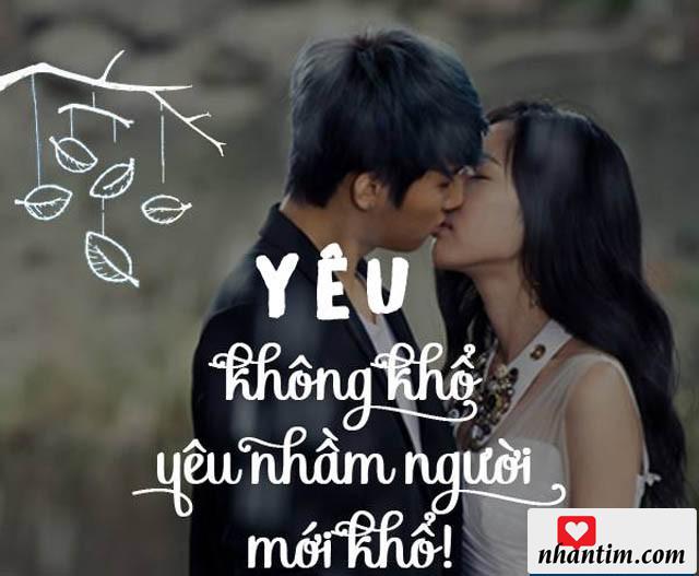 Yêu không khổ, yêu nhầm người mới khổ!