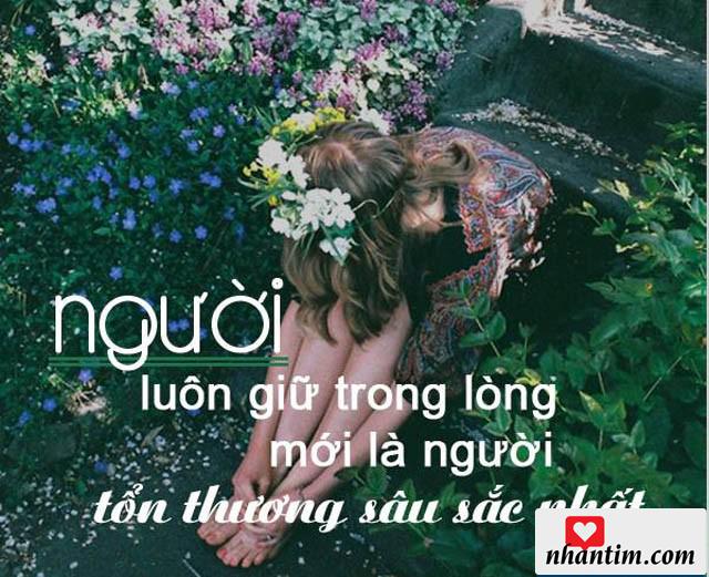 Người luôn giữ trong lòng mới là người tổn thương sâu sắc nhất