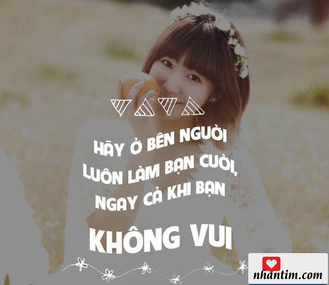 Hãy ở bên người luôn làm bạn cười, ngay cả khi bạn không vui