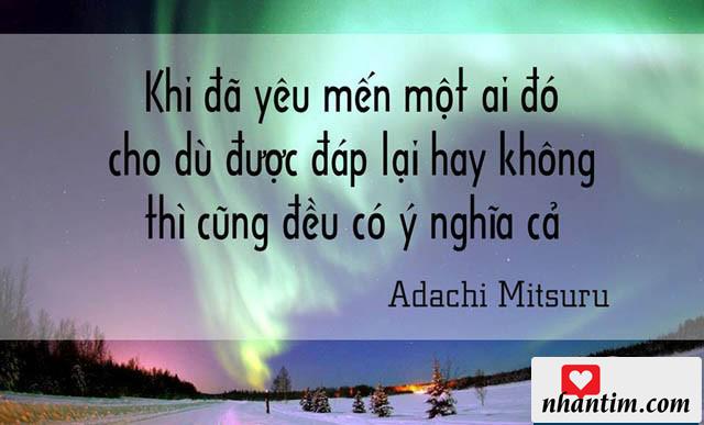 Khi đã yêu mến một ai đó cho dù được đáp lại hay không thì cũng đều có ý nghĩa cả