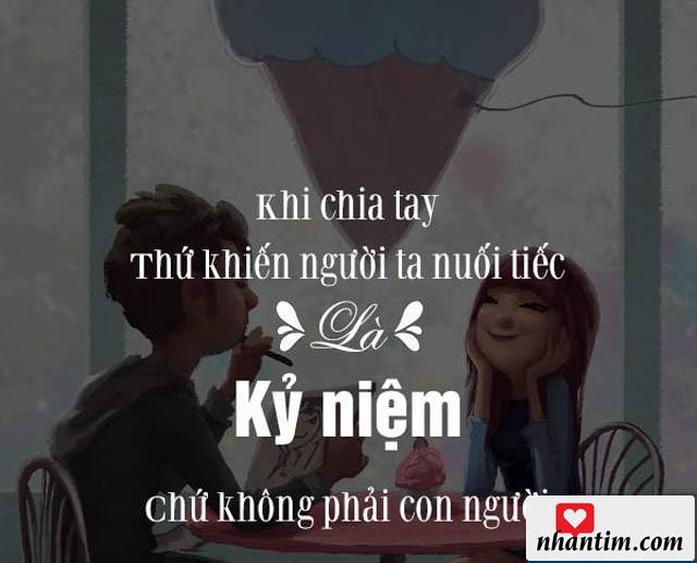 Khi chia tay, thứ khiến người ta nuối tiếc là kỷ niệm chứ không phải là con người