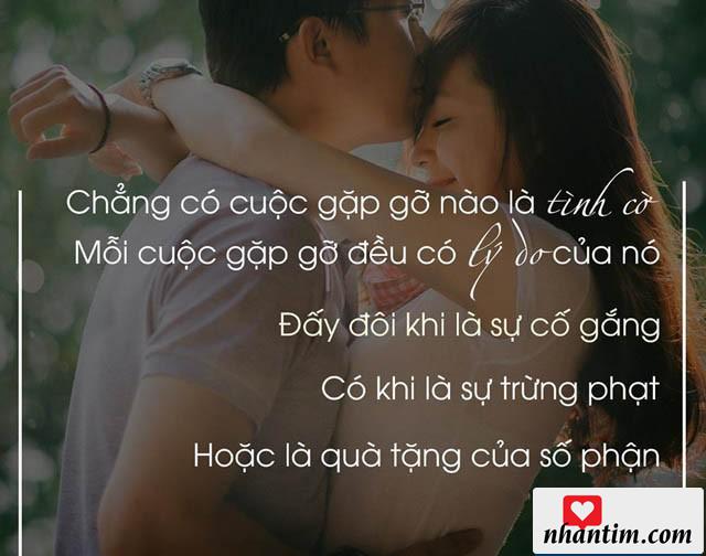 Chẳng có cuộc gặp gỡ nào là tình cờ, mỗi cuộc gặp gỡ đều có lý do của nó, đấy đôi khi là sự cố gắp, có khi là sự trừng phạt hoặc là quà tặng của số phận