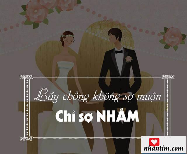 Lấy chồng không sợ muộn, chỉ sợ nhầm