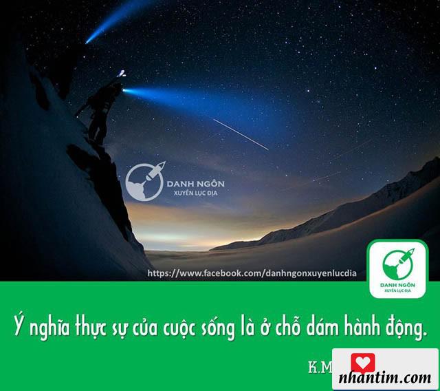 Ý nghĩa thực sự của cuộc sống là ở chỗ dám hành động