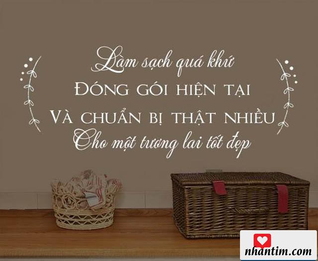 Làm sạch quá khứ, đóng gói hiện tại và chuẩn bị thật nhiều cho một tương lai tốt đẹp