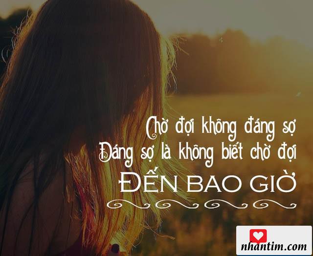 Chờ đợi không đáng sợ, đáng sợ là không biết chờ đợi đến bao giờ