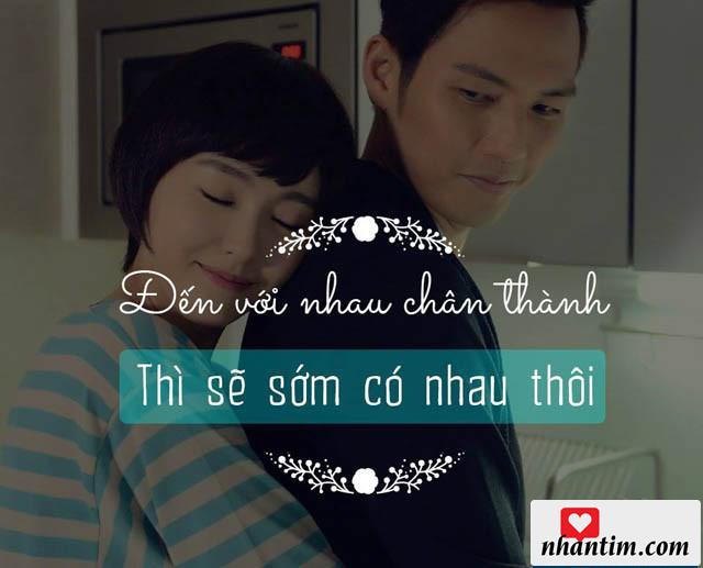 Đến với nhau chân thành thì sẽ sớm có nhau thôi