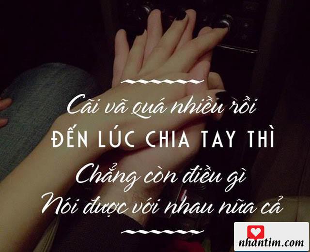 Cãi vã quá nhiều rồi đến lúc chia tay thì chẳng còn điều gì nói được với nhau nữa cả