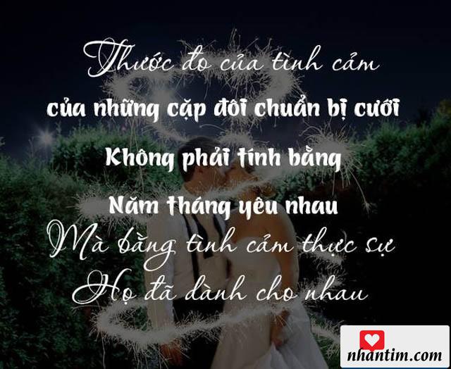 Thước đo của tình cảm của những cặp đôi chuẩn bị cưới, không phải tính bằng năm tháng yêu nhau, mà bằng tình cảm thực sự họ đã dành cho nhau