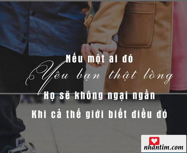 Nếu một ai đó yêu bạn thật lòng, họ sẽ không ngại ngận khi cả thế giới biết điều đó