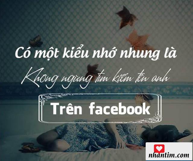 Có một kiểu nhớ nhung là không ngừng tìm kiếm tên anh trên Facebook