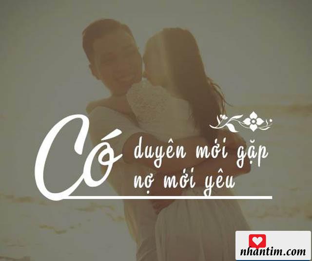 Có duyên mới gặp, có nợ mới yêu