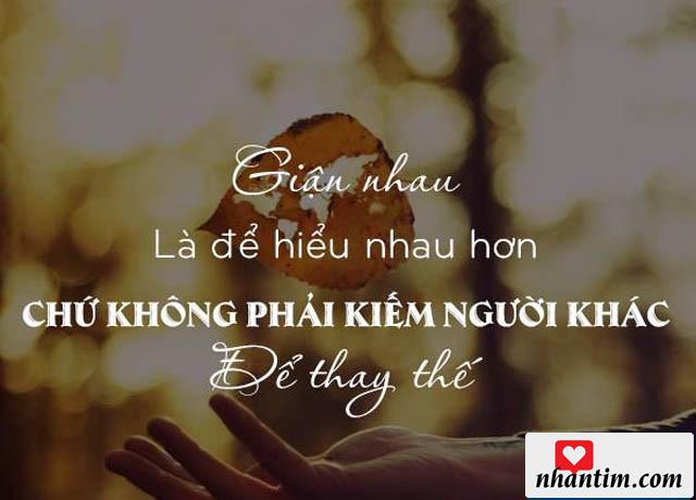 Giận nhau là để hiểu nhau hơn, chứ không phải để kiếm người khác để thay thế