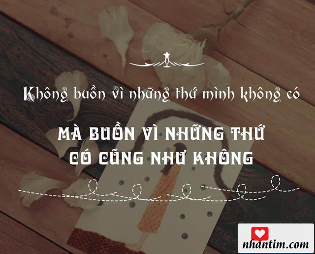 Không buồn vì những thứ mình không có, mà buồn vì những thứ có cũng như không