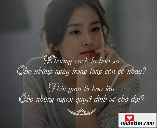 Khoảng cách còn bao xa cho những ngày trong lòng còn có nhau? Thời gian là bao lâu cho những người quyết định sẽ đợi chờ?