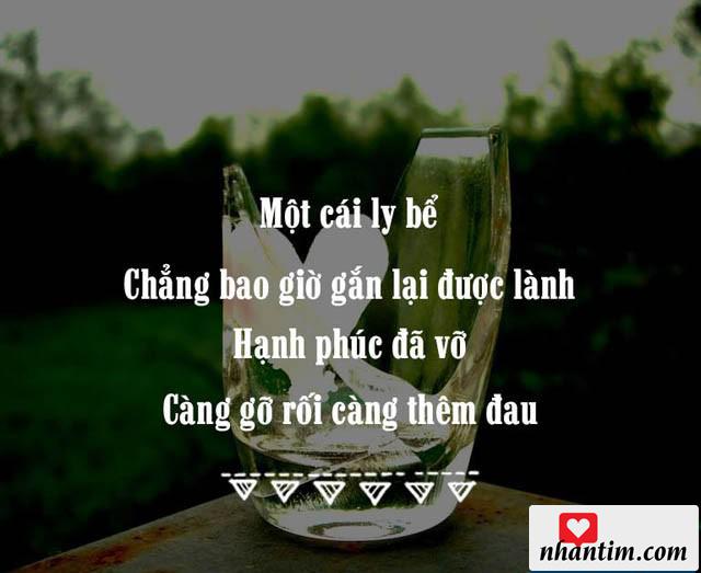 Một cái ly bể chẳng bao giờ gắn được lành, hạnh phúc đã vỡ chàng gỡ rối càng thêm đau