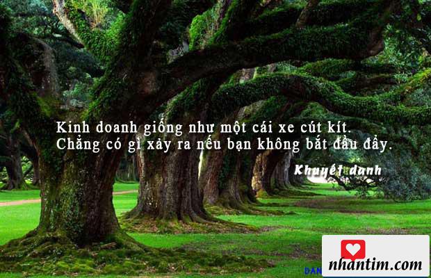 Kinh doanh giống như một cái xe cút kít. Chẳng có gì xảy ra nếu bạn không bắt đầu đẩy.