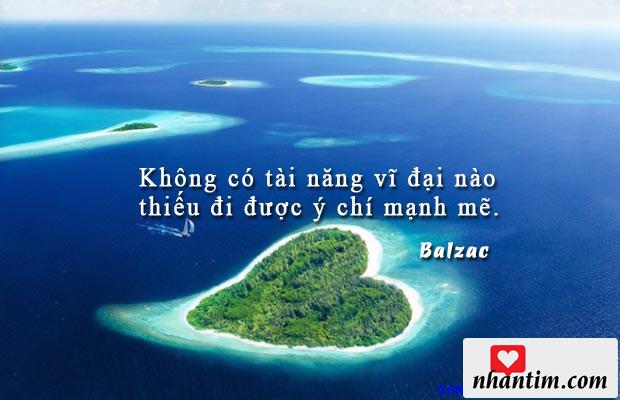 Không có tài năng vĩ đại nào thiếu đi được ý chí mạnh mẽ.