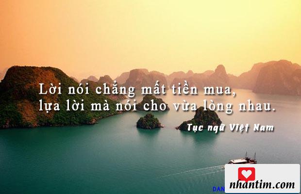 Lời nói chẳng mất tiền mua, lựa lời mà nói cho vừa lòng nhau.